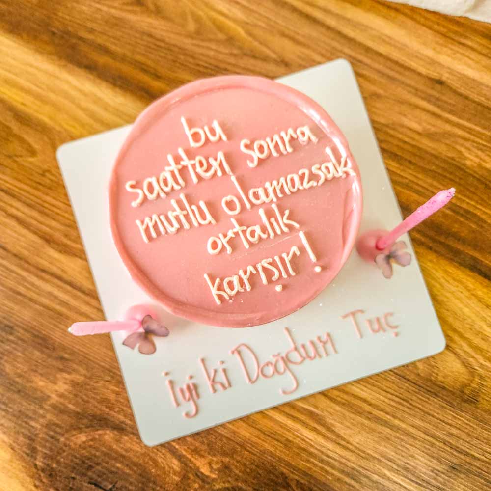 Bu saatten sonra mutlu olamazsak ortalık karışır yazılı pasta